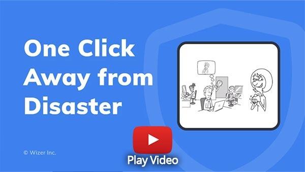 One Click Away From Disaster